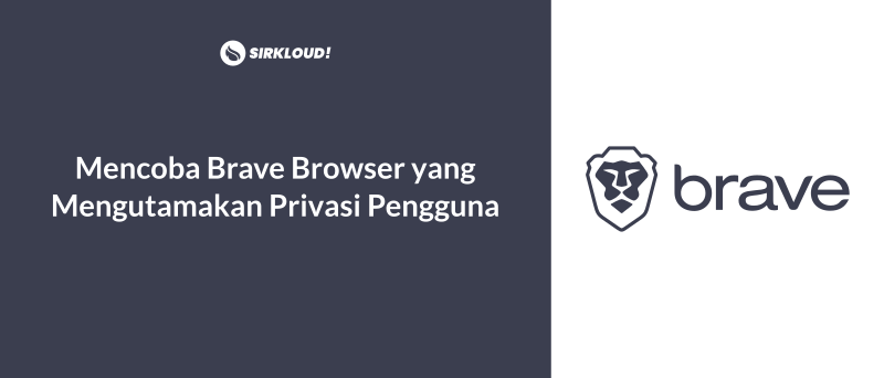 Mencoba Brave Browser yang Mengutamakan Privasi
